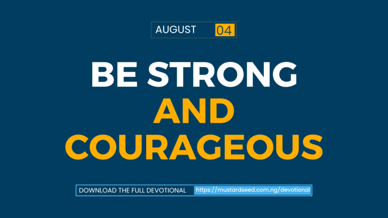 Be Strong and Courageous