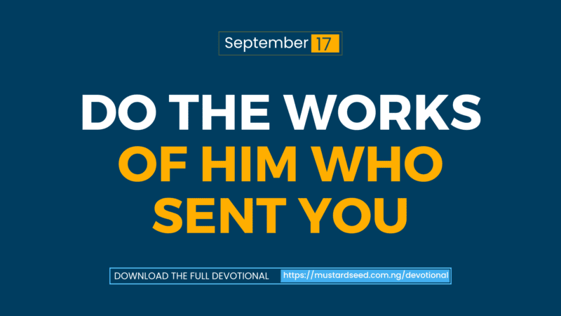 Do The Works of Him Who Sent You