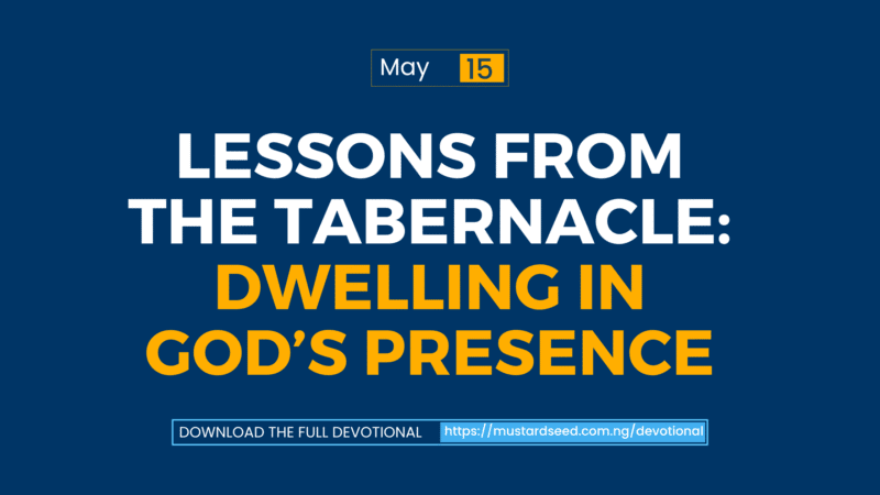 Lessons from the Tabernacle: Dwelling in God’s Presence