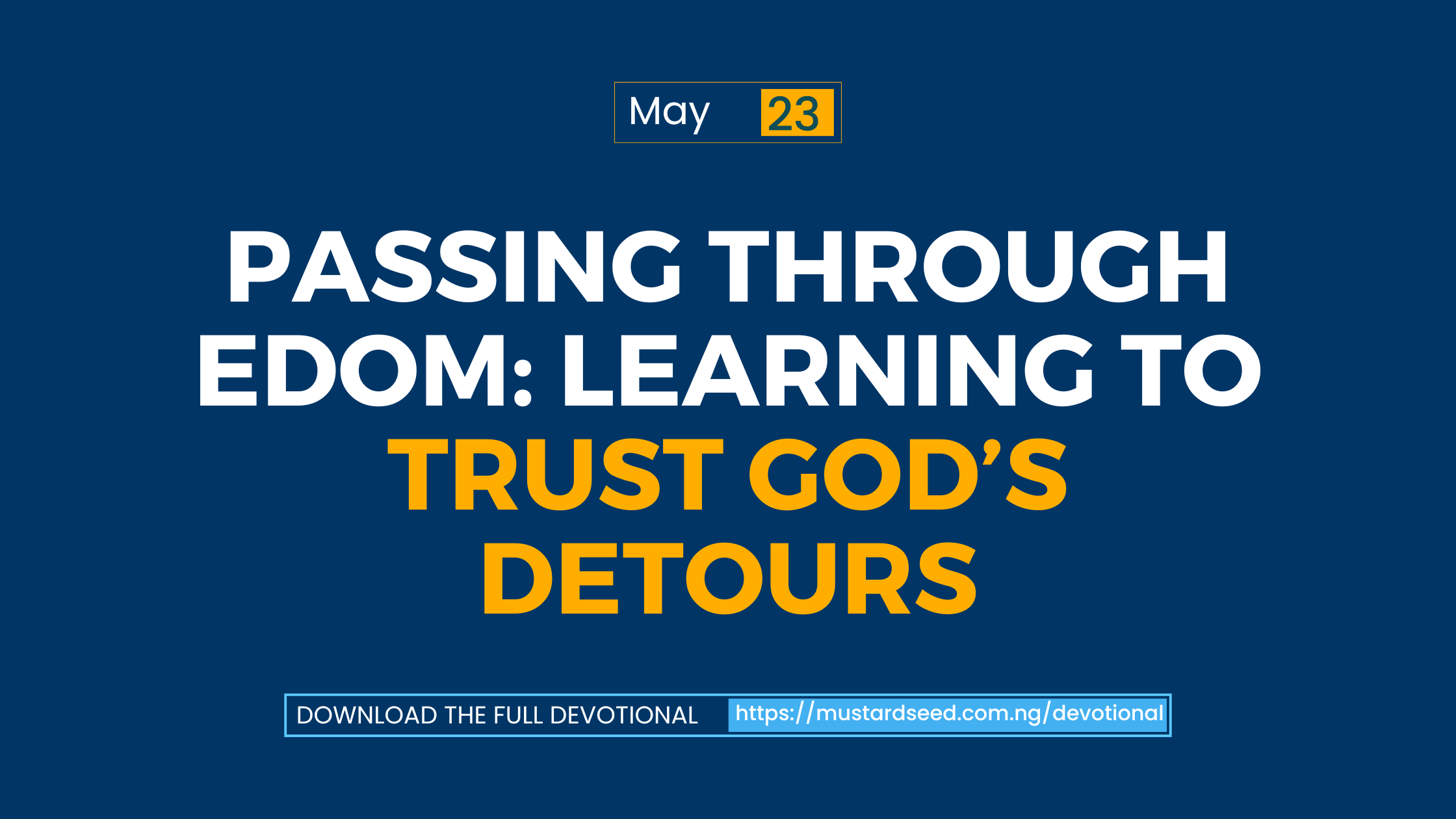 Passing Through Edom: Learning to Trust God’s Detours