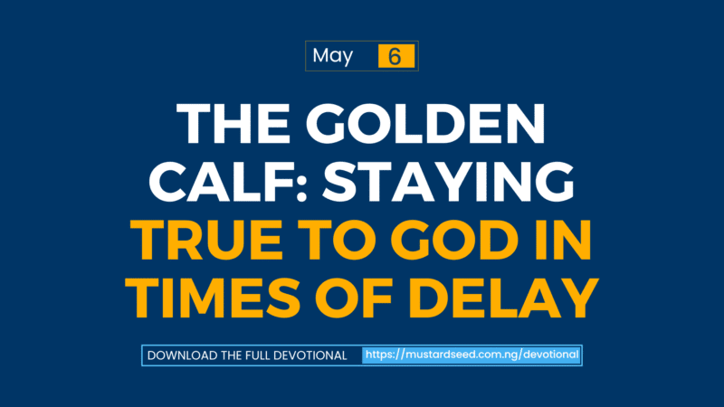 The Golden Calf: Staying True to God in Times of Delay