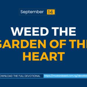 Weed the Garden of the Heart