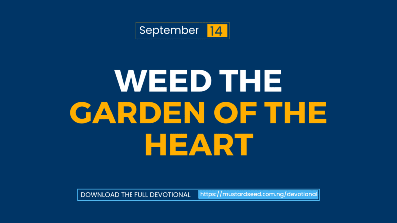 Weed the Garden of the Heart