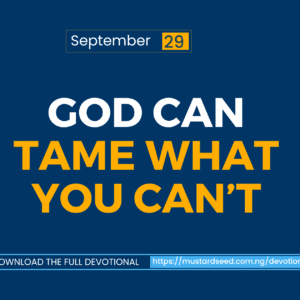God Can Tame What You Can’t