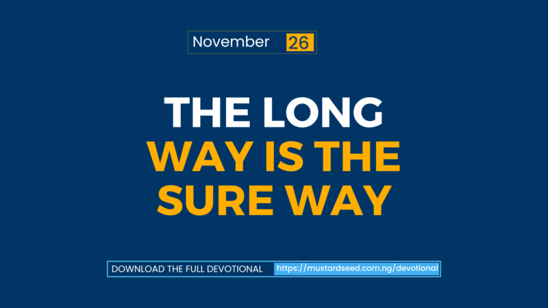 The Long Way is the Sure Way