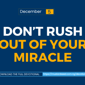 Don’t Rush Out of Your Miracle