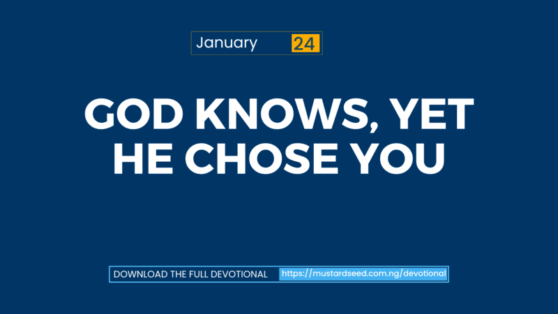 God Knows, Yet He Chose You