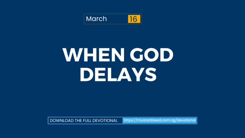 March 16: When God Delays
