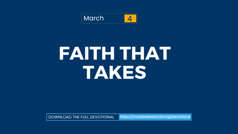 March 4: Faith That Takes