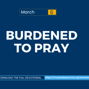 March 6: Burdened to Pray