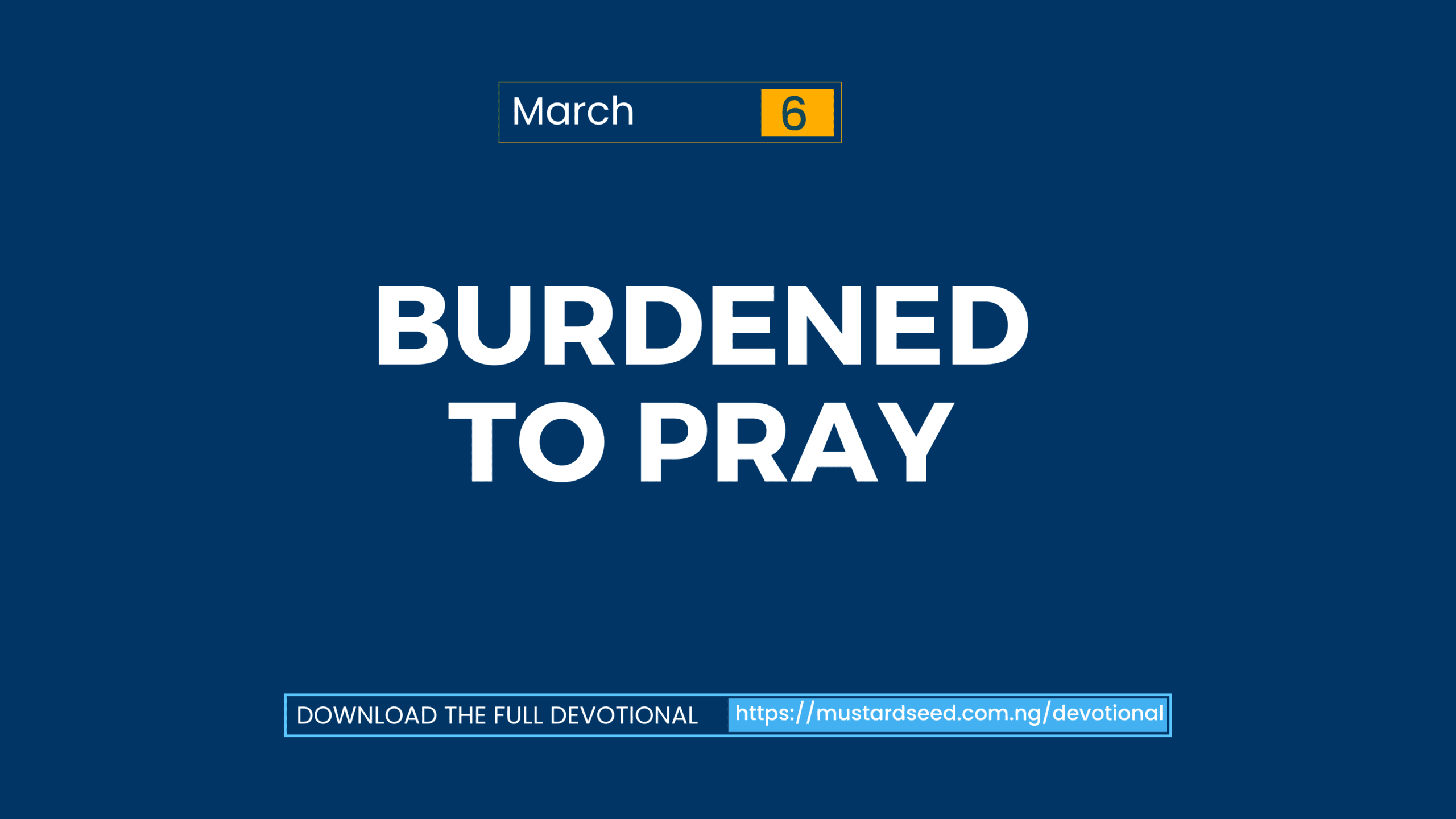 March 6: Burdened to Pray