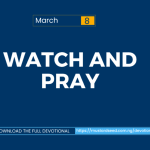 March 8: Watch and Pray
