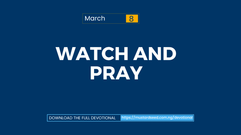 March 8: Watch and Pray