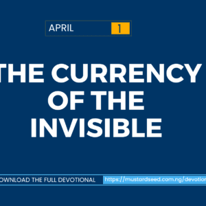 April 1: The Currency of the Invisible