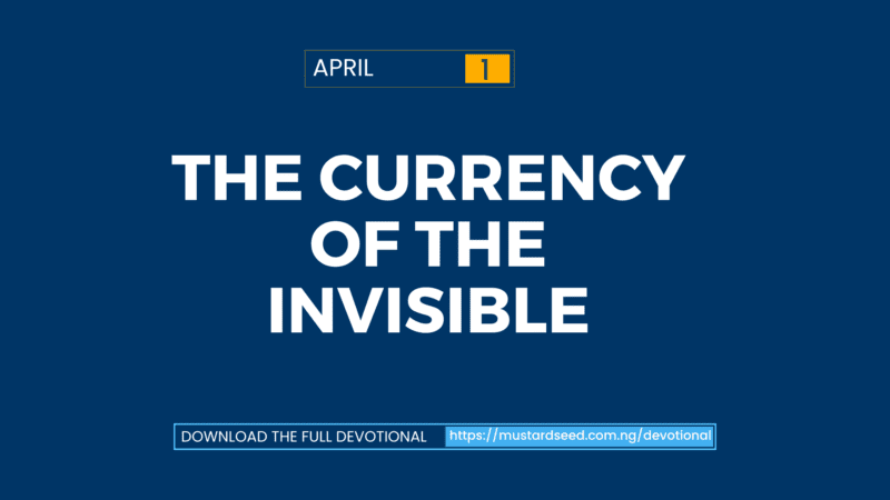 April 1: The Currency of the Invisible