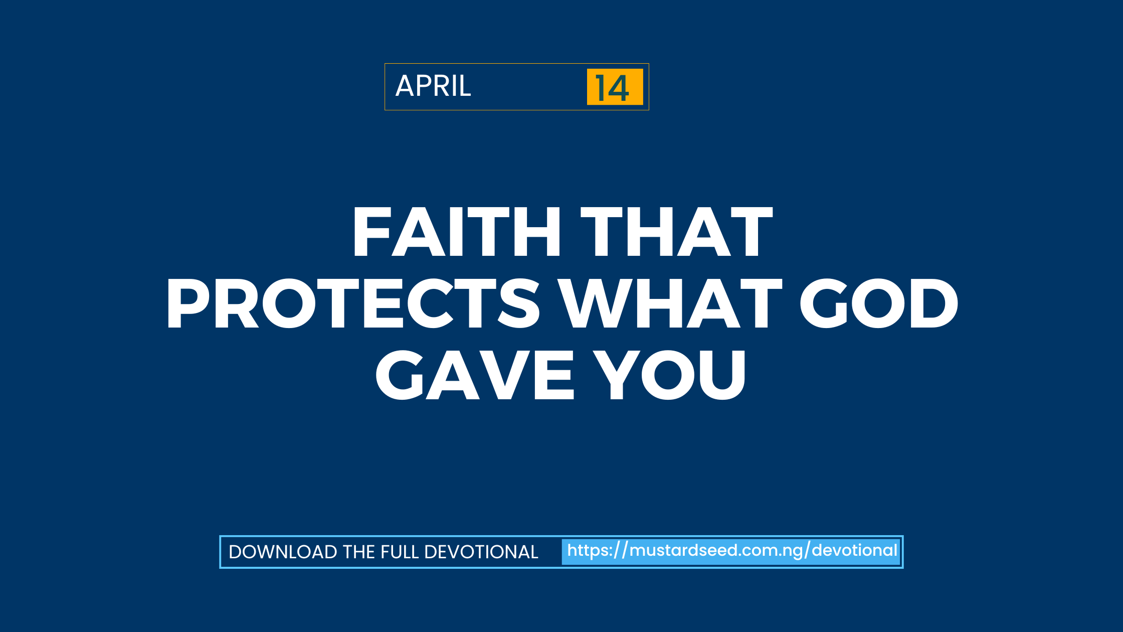 April 14: Faith That Protects What God Gave You