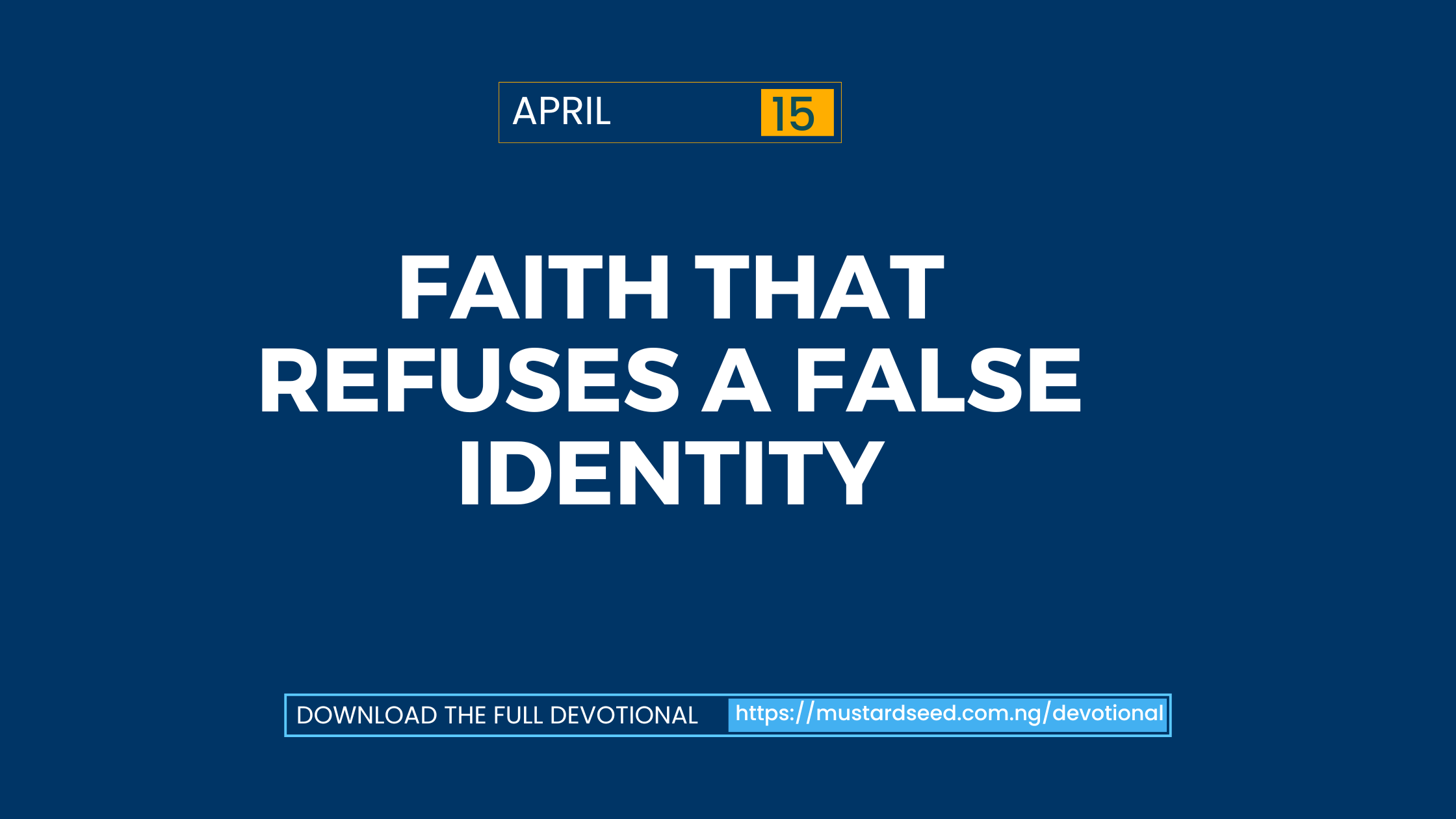April 15: Faith That Refuses a False Identity