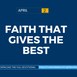 April 2: Faith That Gives the Best