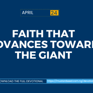 April 24: Faith That Advances Toward the Giant