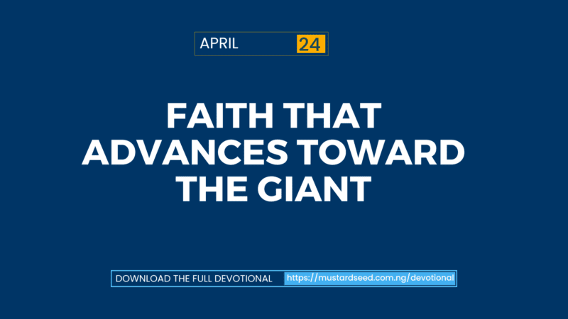 April 24: Faith That Advances Toward the Giant