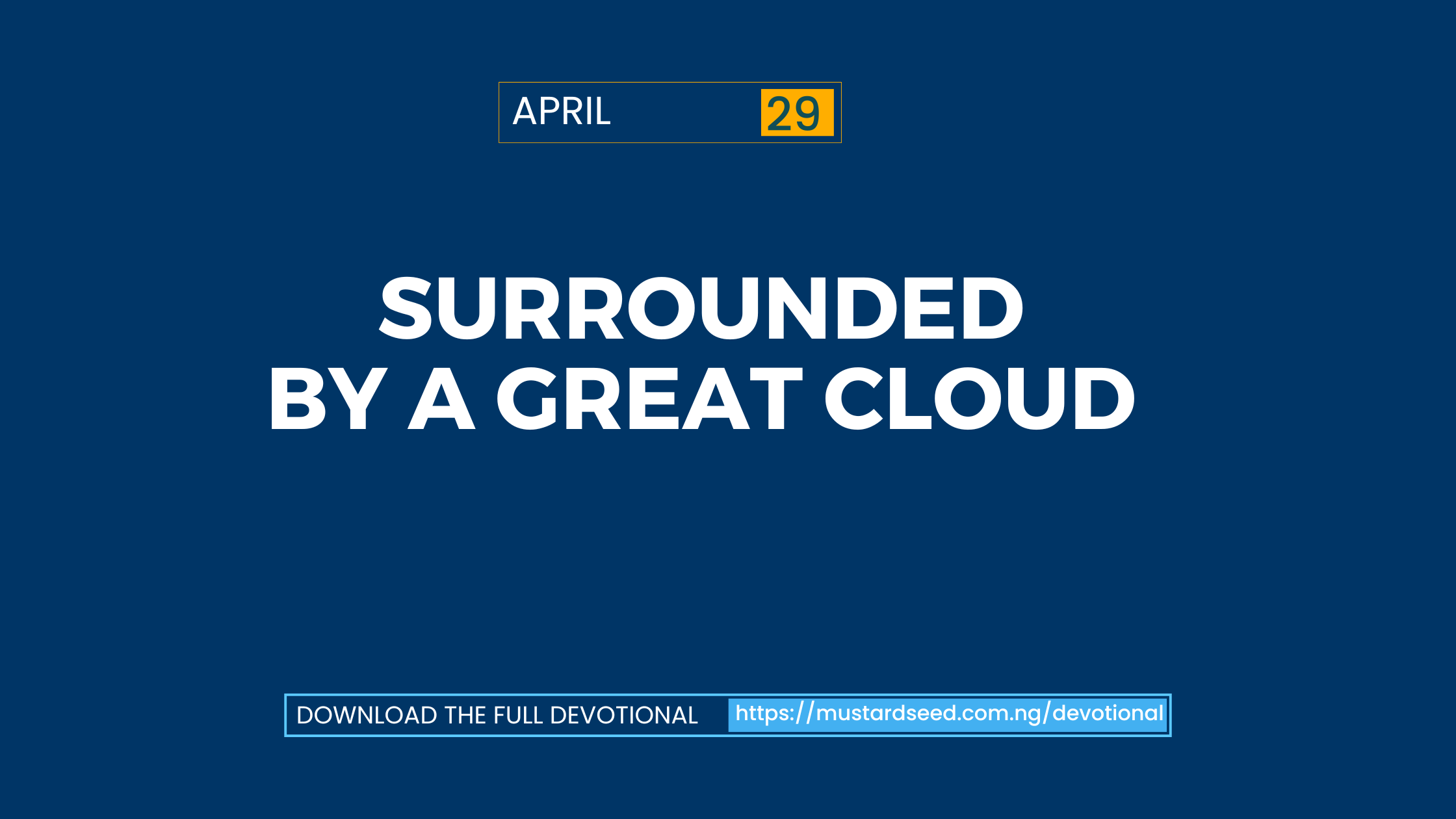 April 29: Surrounded by a Great Cloud