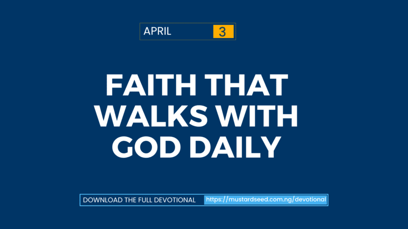 April 3: Faith That Walks With God Daily