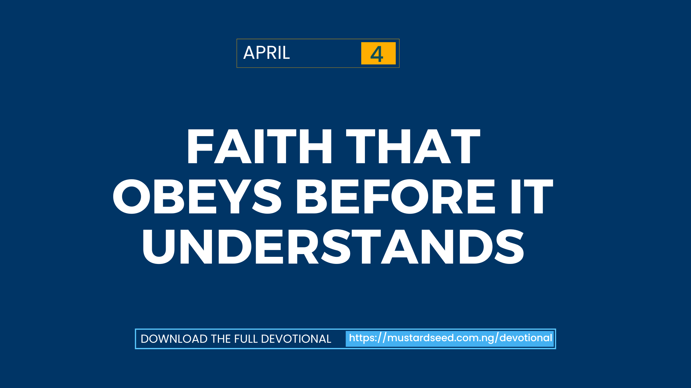 April 4: Faith That Obeys Before It Understands