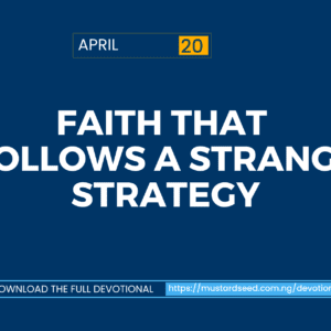 April 20: Faith That Follows a Strange Strategy