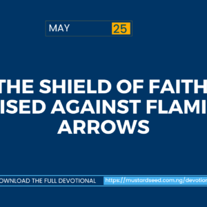 The Shield of Faith: Raised Against Flaming Arrows