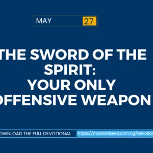  The Sword of the Spirit: Your Only Offensive Weapon