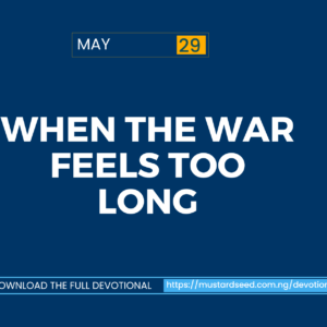 When the War Feels Too Long