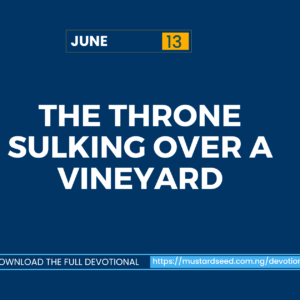 June 13: The Throne Sulking Over a Vineyard
