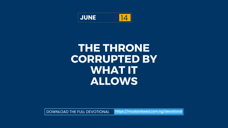 June 14: The Throne Corrupted by What It Allows