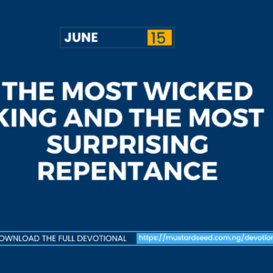 June 15: The Most Wicked King and the Most Surprising Repentance
