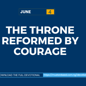 June 4: The Throne Reformed by Courage