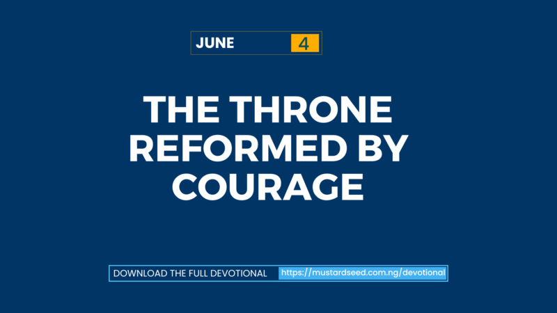 June 4: The Throne Reformed by Courage
