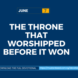 June 7: The Throne That Worshipped Before It Won