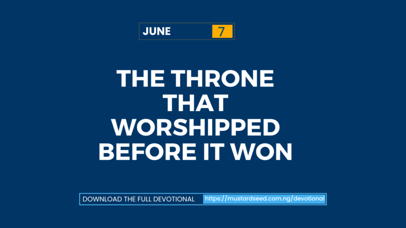 June 7: The Throne That Worshipped Before It Won