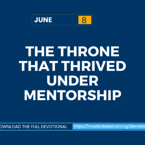 June 8: The Throne That Thrived Under Mentorship