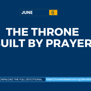 June 6: The Throne Built by Prayer