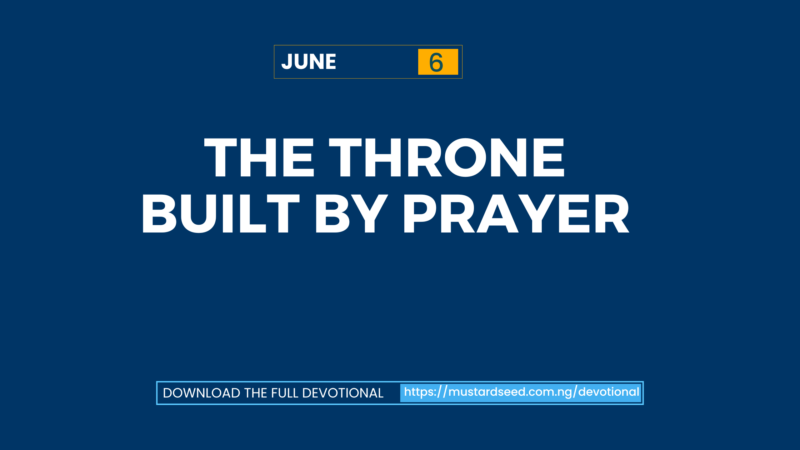 June 6: The Throne Built by Prayer