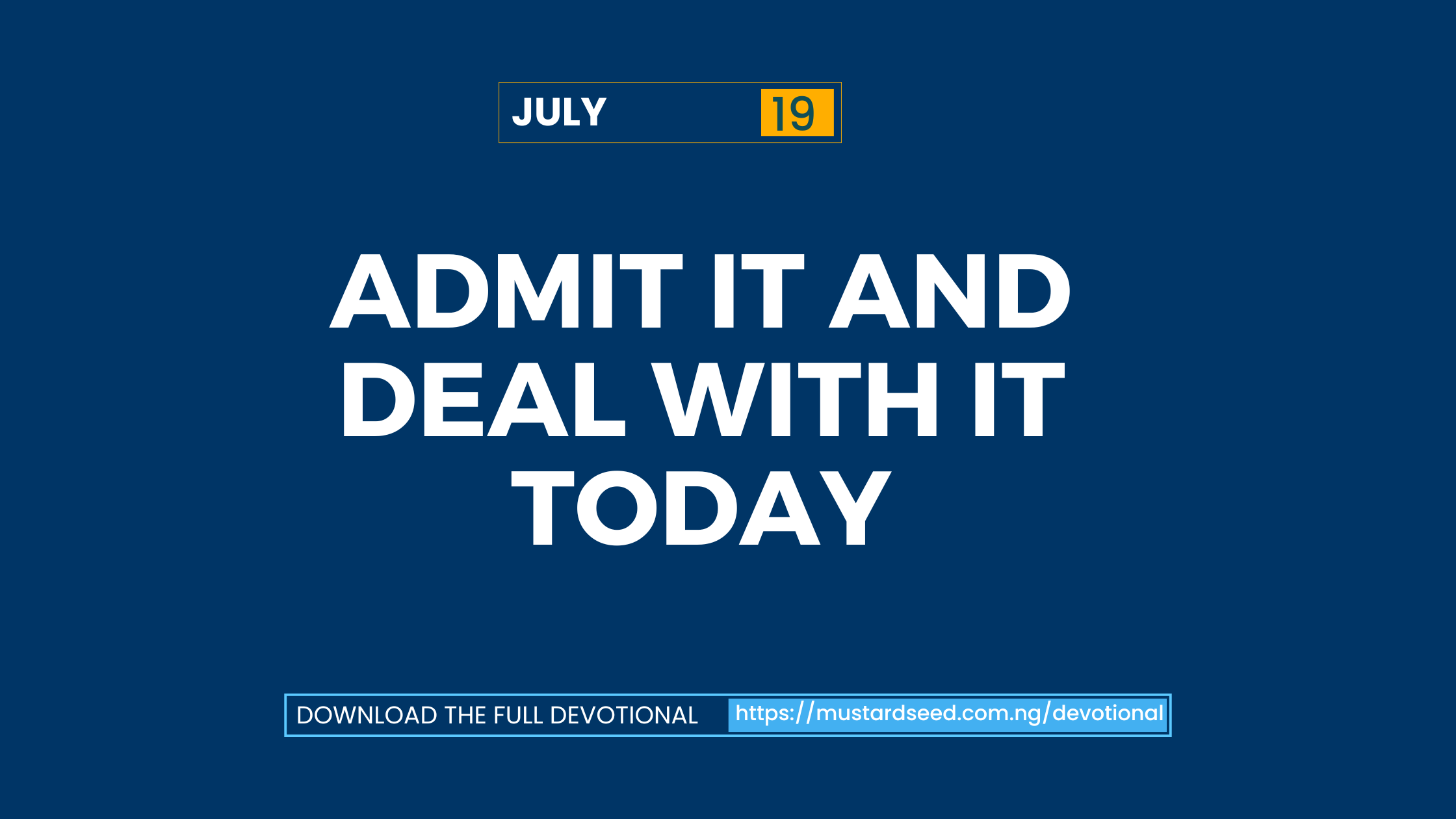 Admit It and Deal With It Today
