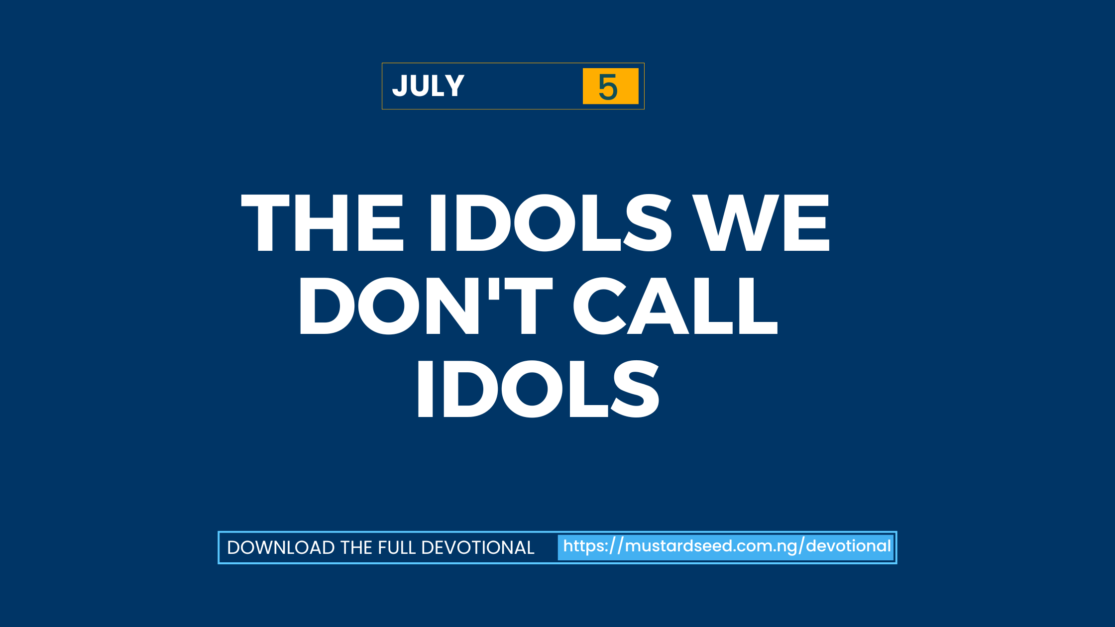 The Idols We Don’t Call Idols