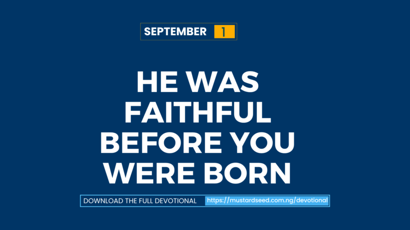 He Was Faithful Before You Were Born