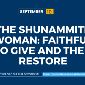 The Shunammite Woman: Faithful to Give and Then Restore