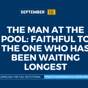 The Man at the Pool: Faithful to the One Who Has Been Waiting Longest