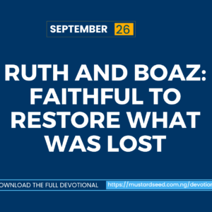 Ruth and Boaz: Faithful to Restore What Was Lost