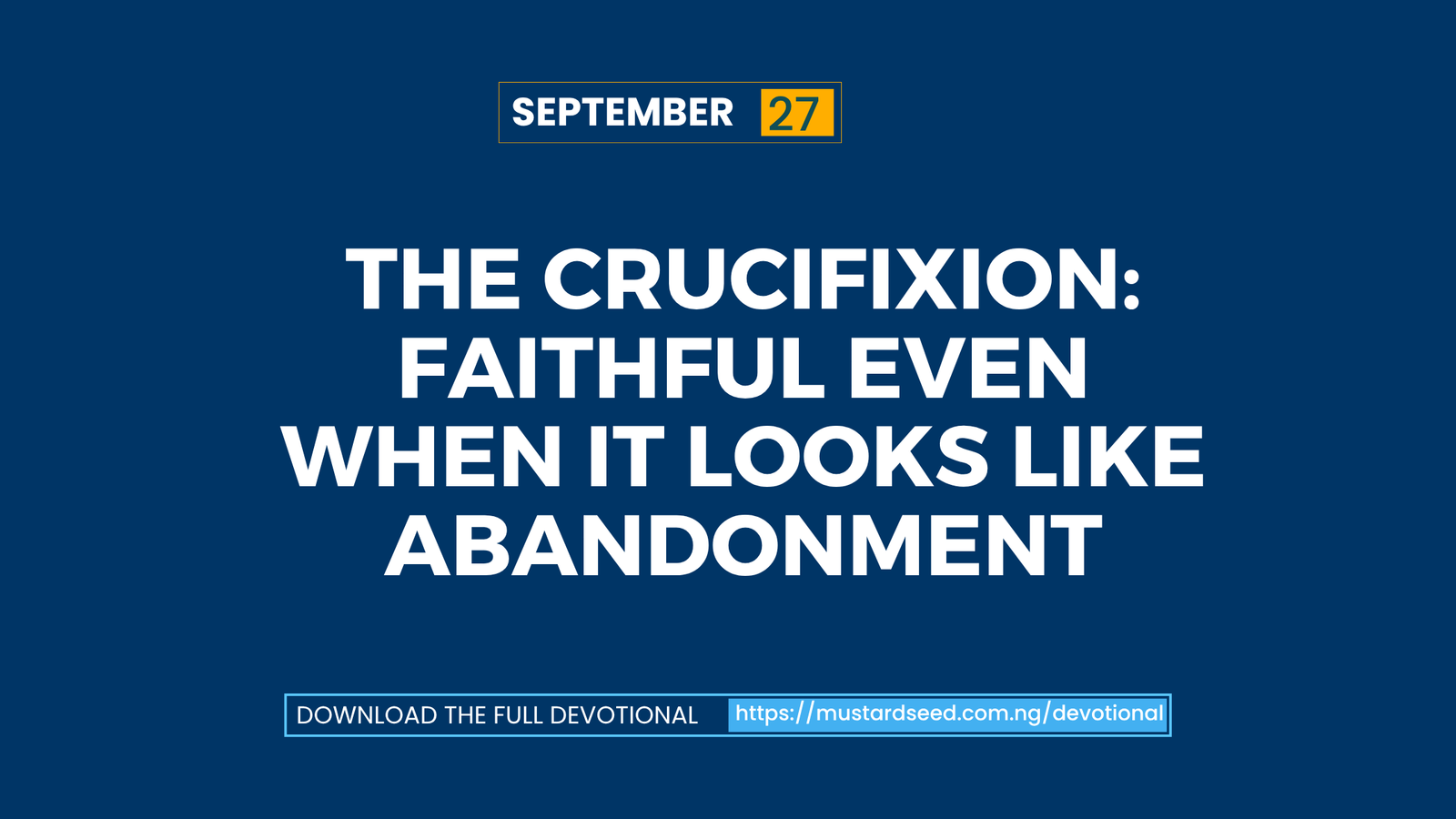 The Crucifixion: Faithful Even When It Looks Like Abandonment