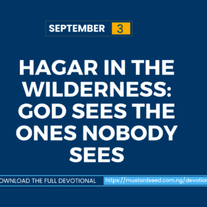 Hagar in the Wilderness: God Sees the Ones Nobody Sees