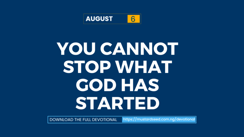 You Cannot Stop What God Has Started
